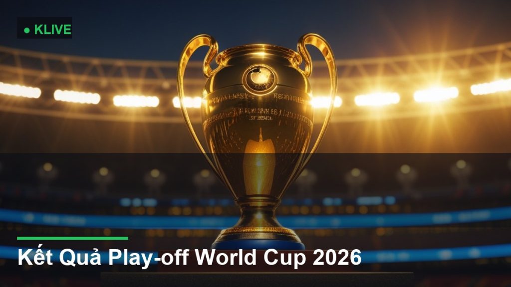 Kết Quả Play-off World Cup 2026